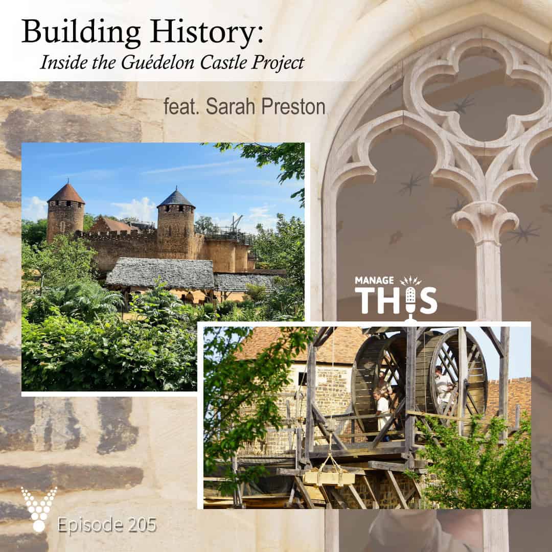 Episode 205 – Building History: Inside the Guédelon Castle Project